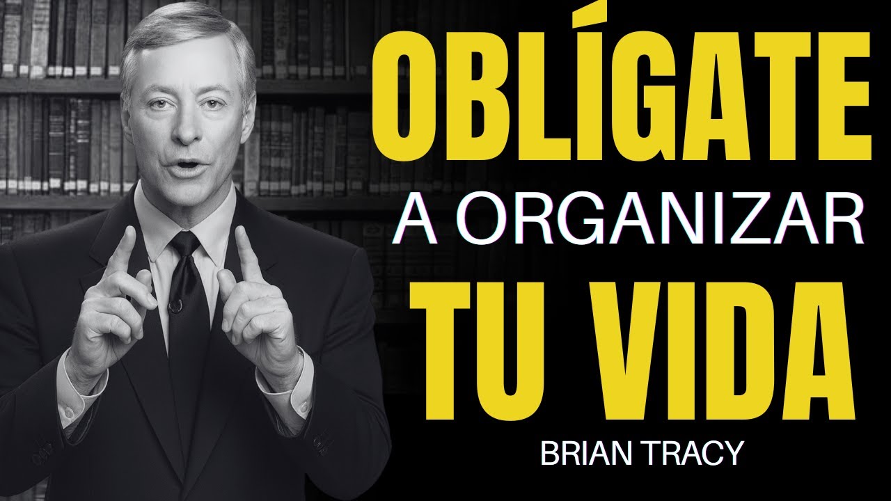 Organiza tu VIDA y cambia tu DESTINO 🔥  - Brian Tracy