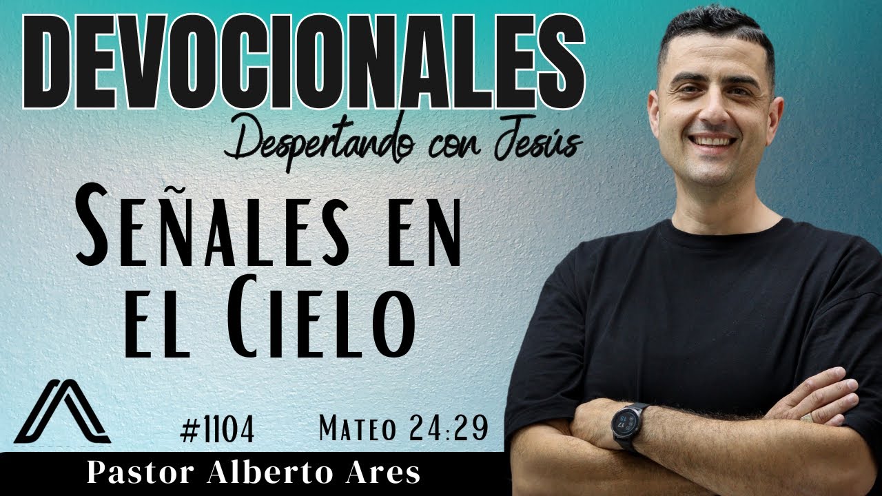 5 Febrero 2026 - Devocional #1104 - Señales en el Cielo - Mateo 24:29 - Pastor Alberto Ares 