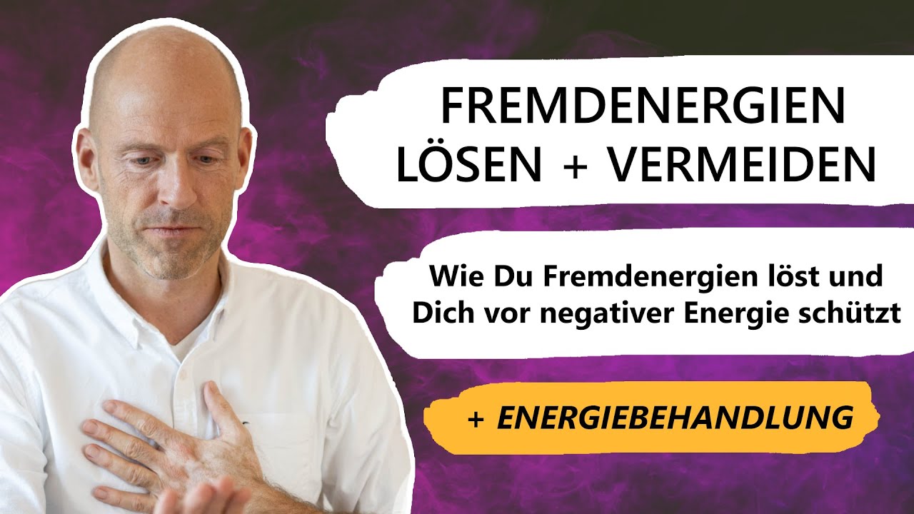 FREMDENERGIEN lösen, vermeiden und vor negativer Energie schützen (Schutz vor Fremdenergie)