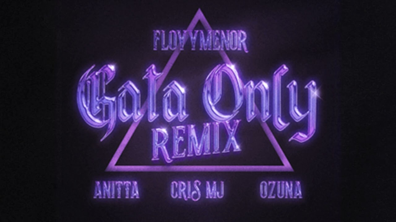GATA ONLY REMIX - Floyymenor, Cris MJ, Anitta, Ozuna (VERSION CON CRIS MJ)