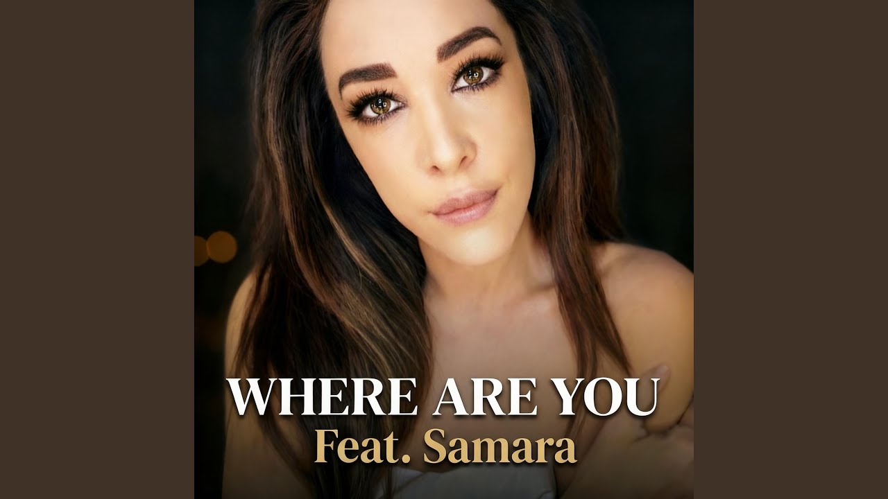 Where Are You (feat. Samara)