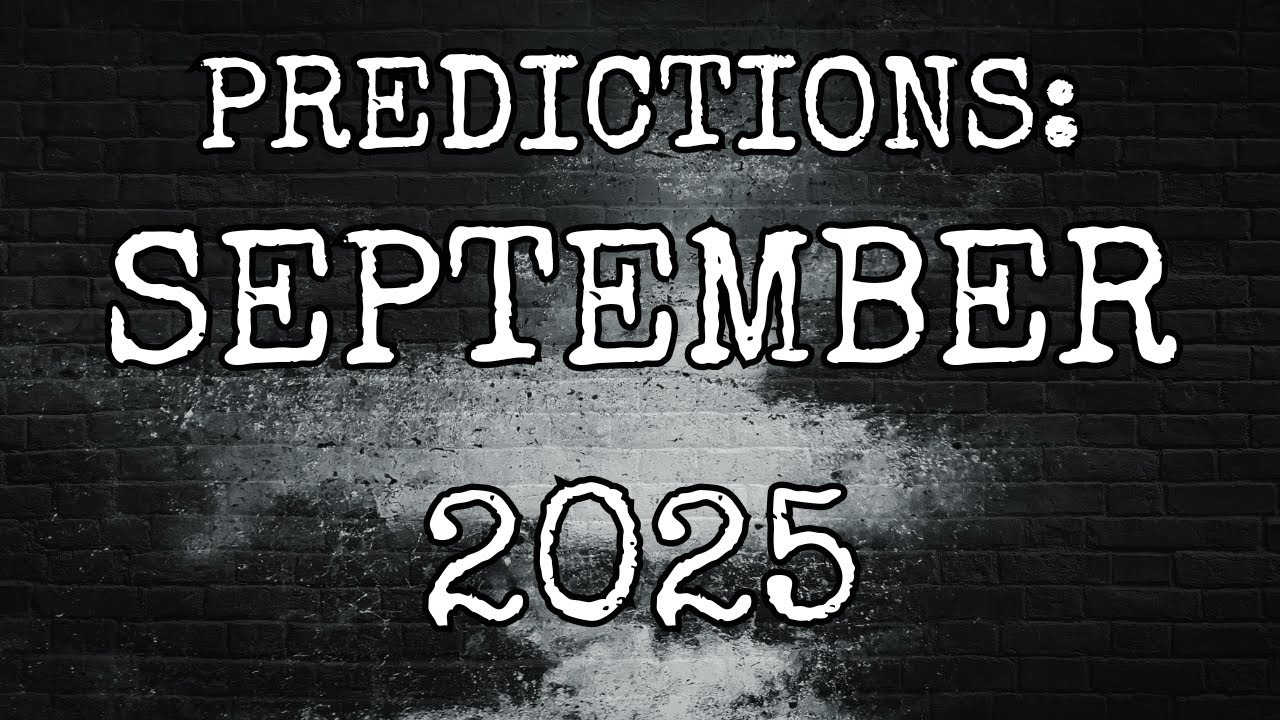 PREDICTIONS: SEPTEMBER 2025
