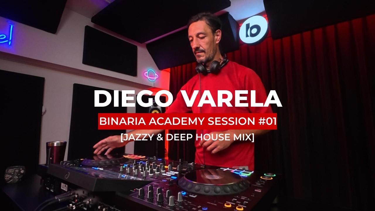 Binaria Academy Session #01 - Diego Varela [Jazzy & Deep House Mix]