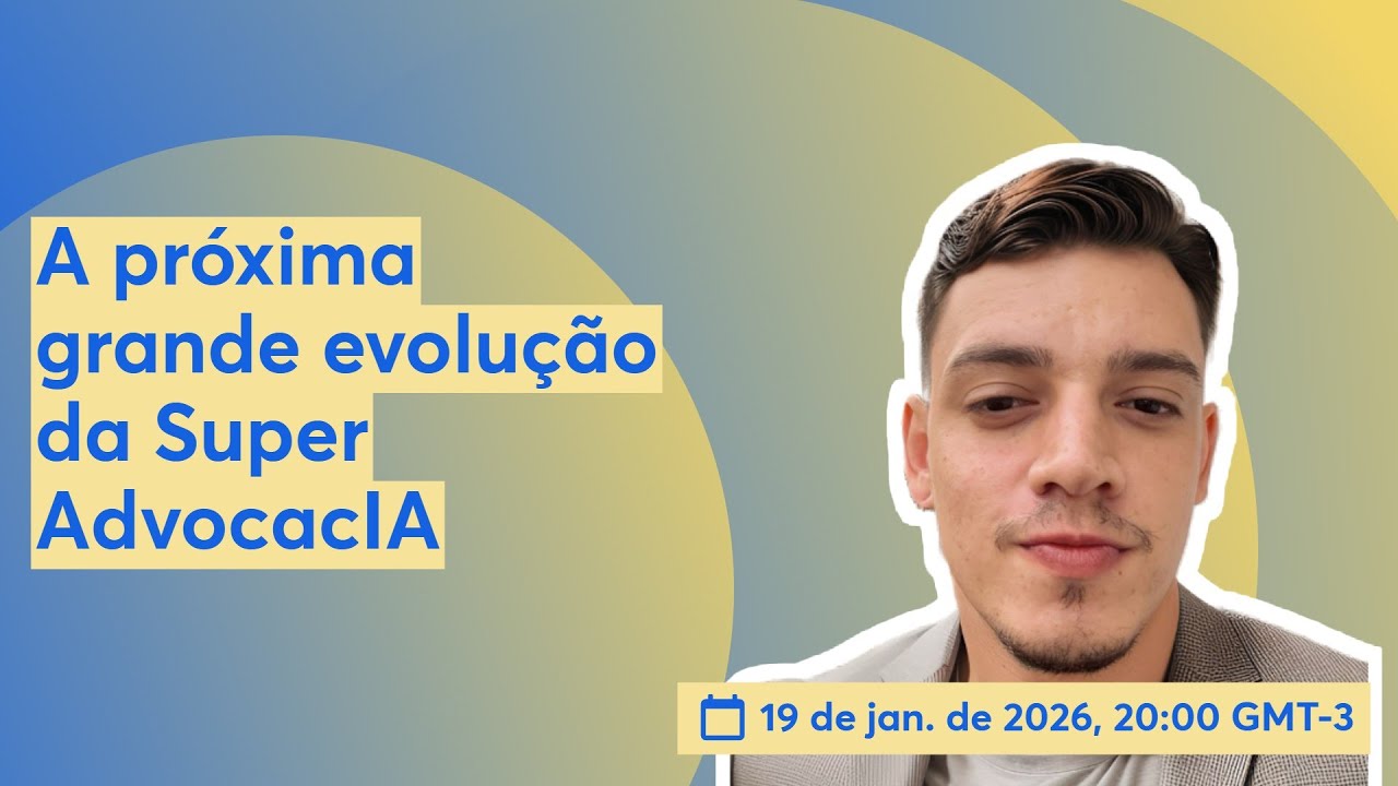 A próxima grande evolução da Super AdvocacIA