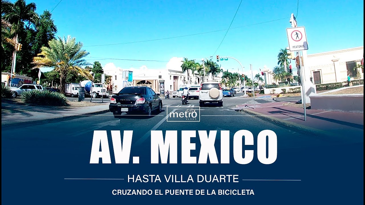 Avenida México hasta Villa Duarte | Santo Domingo República Dominicana