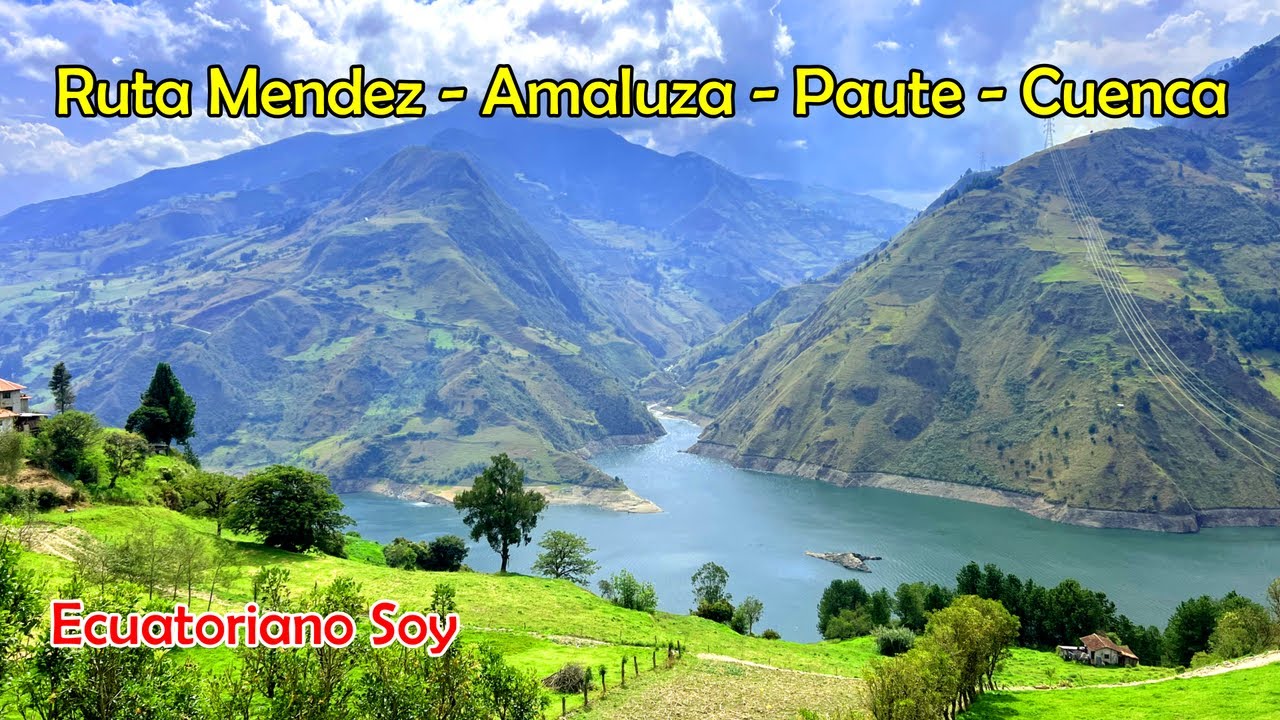 RUTA MENDEZ AMALUZA PAUTE CUENCA    ECUATORIANO SOY