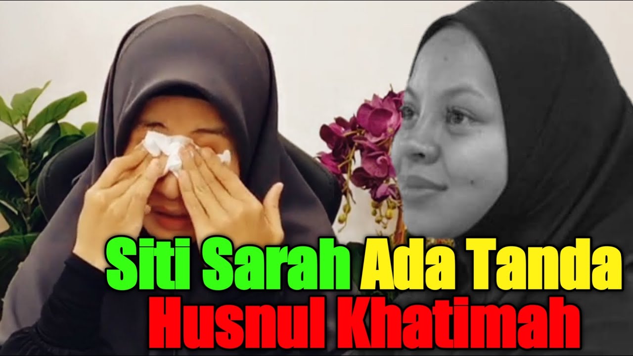 Pada Siti Sarah Ada Tanda KEMATIAN HUSNUL KHATIMAH | Ustazah Asma Harun