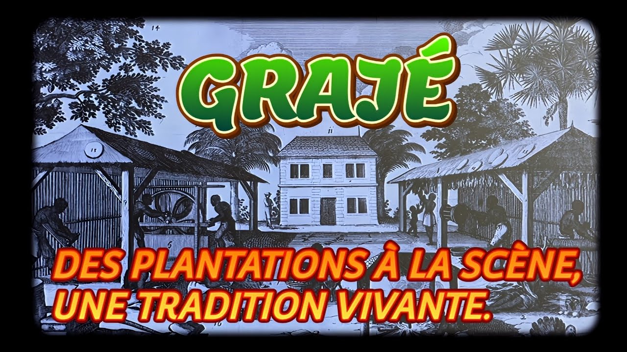 GRAJÉ : DES PLANTATIONS À LA SCÈNE, UNE TRADITION VIVANTE. (Documentaire 🇬🇫)