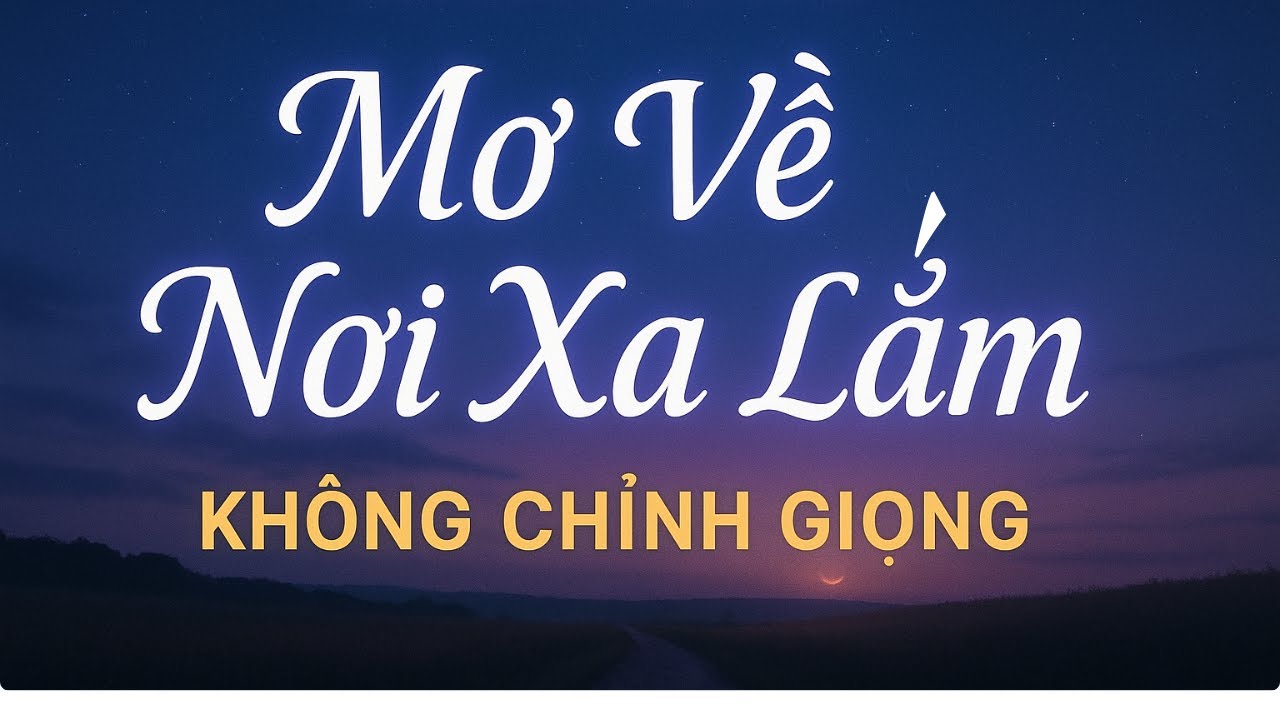 Mơ Về Nơi Xa Lắm | Hát Karaoke