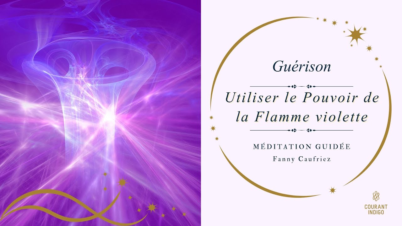 PUISSANTE MEDITATION de guérison  - Le Pouvoir de la Flamme violette