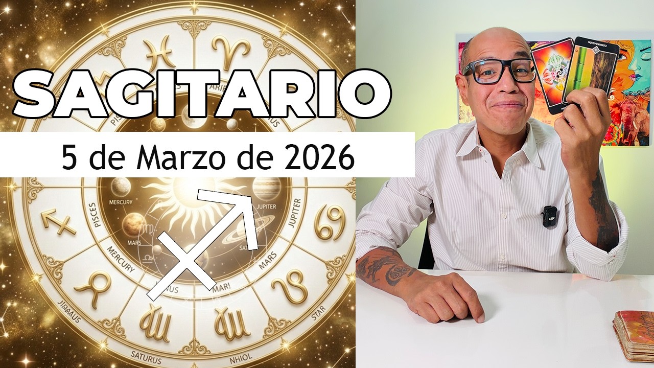 SAGITARIO | Horóscopo de hoy 5 de Marzo 2026