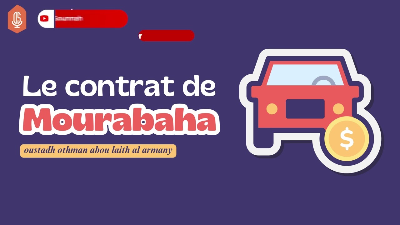 Le contrat de Mourabaha / Oustadh Abou Laïth 'Othmãn Al-Armany