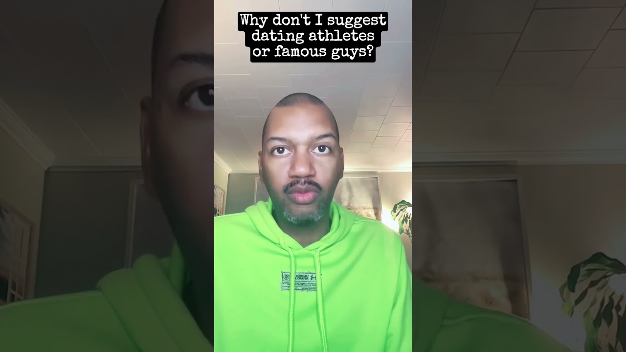 Why don't I suggest dating athletes or famous guys?