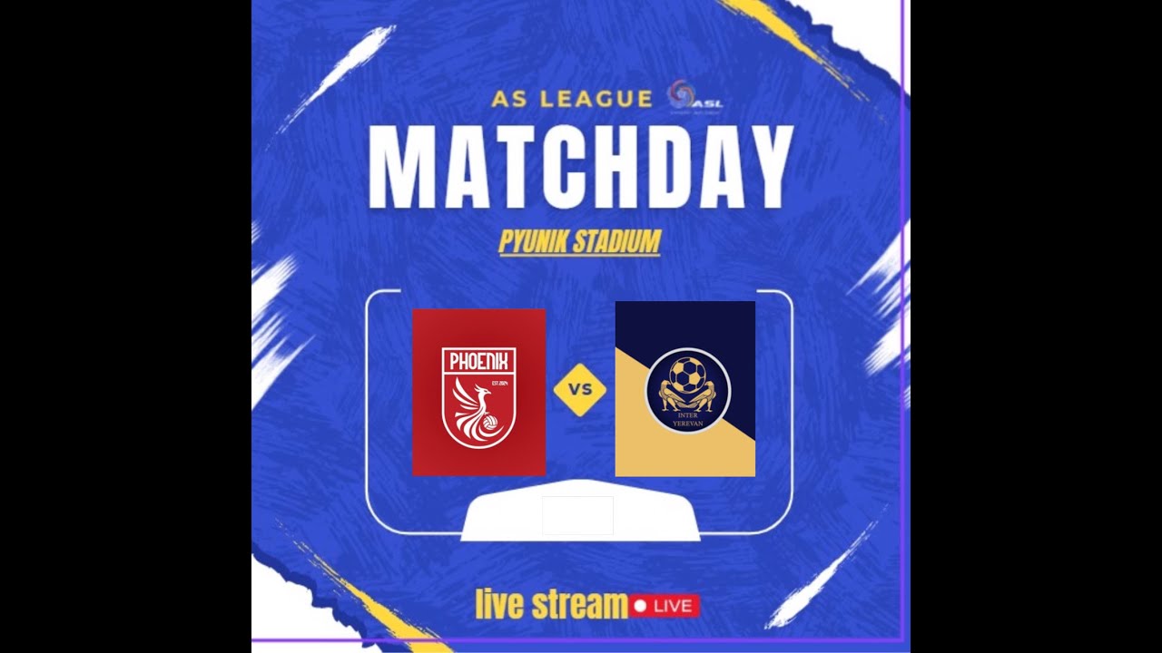 AS LEAGUE⚽️INTER YEREVAN VS PHOENIX