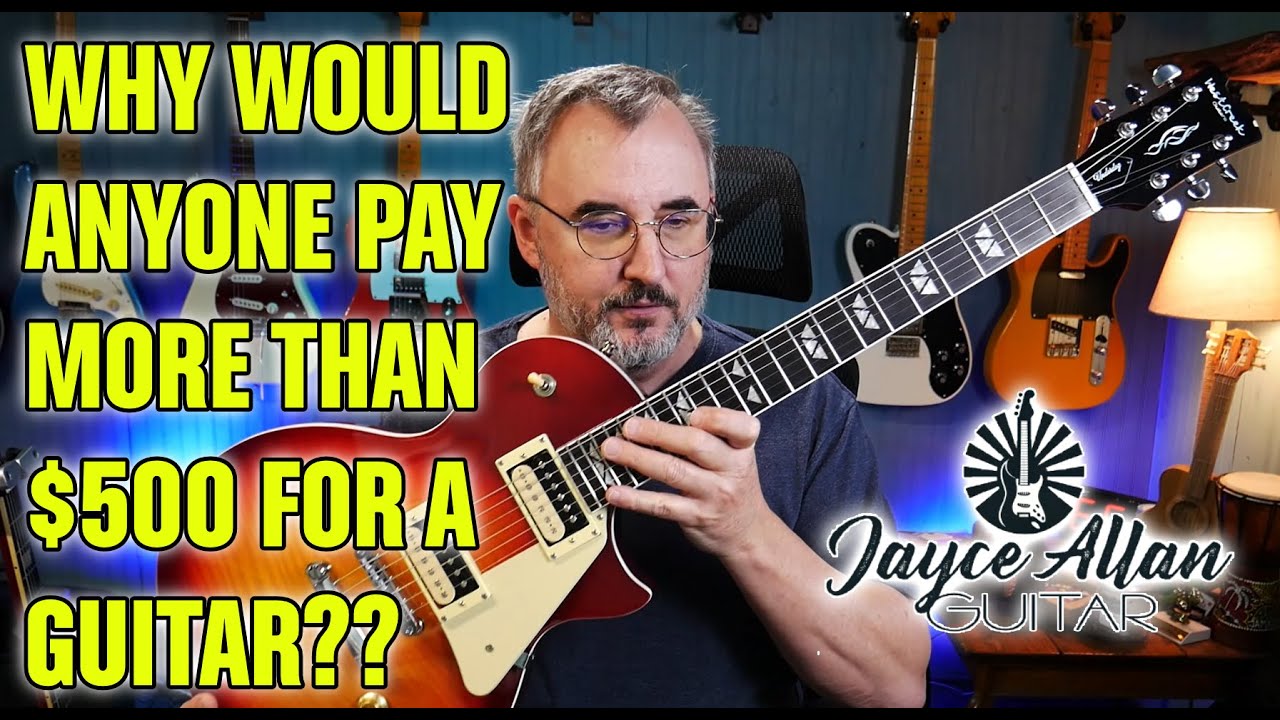 Why Would Anyone Pay More Than $500 For A Guitar?