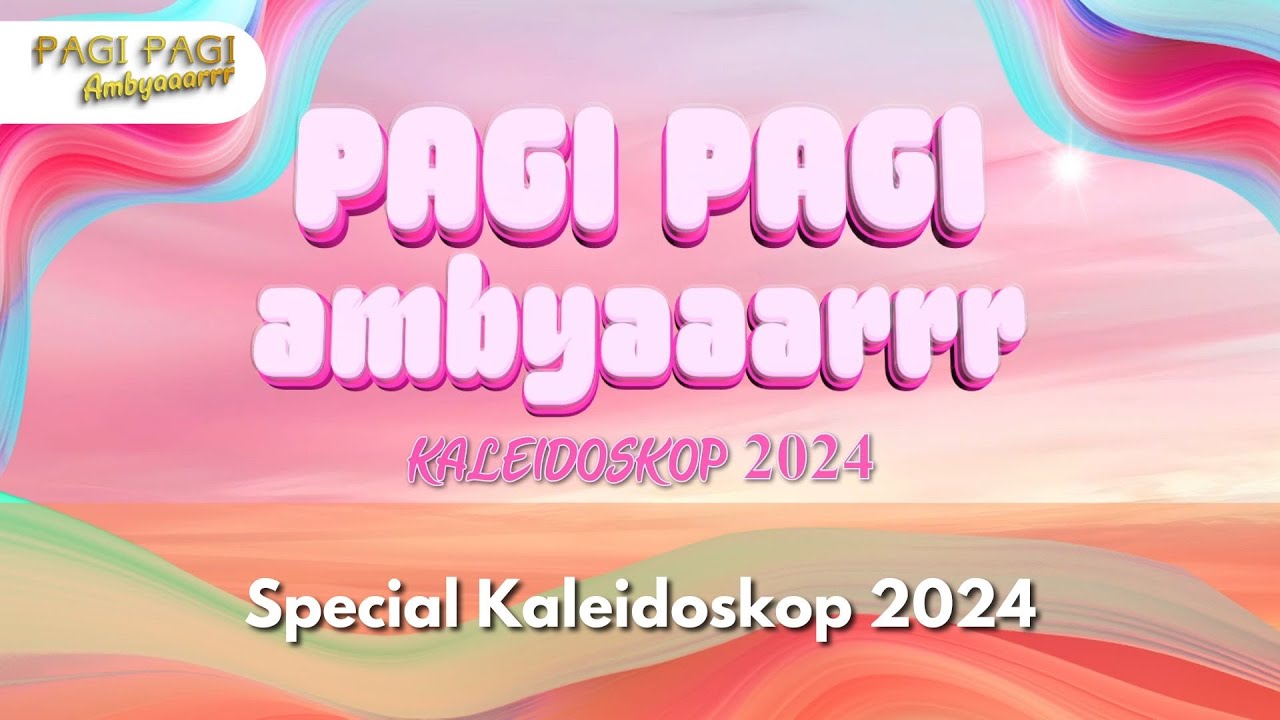 Special Kaleidoskop 2024 - PAGI PAGI AMBYAR (31/12/24) P3