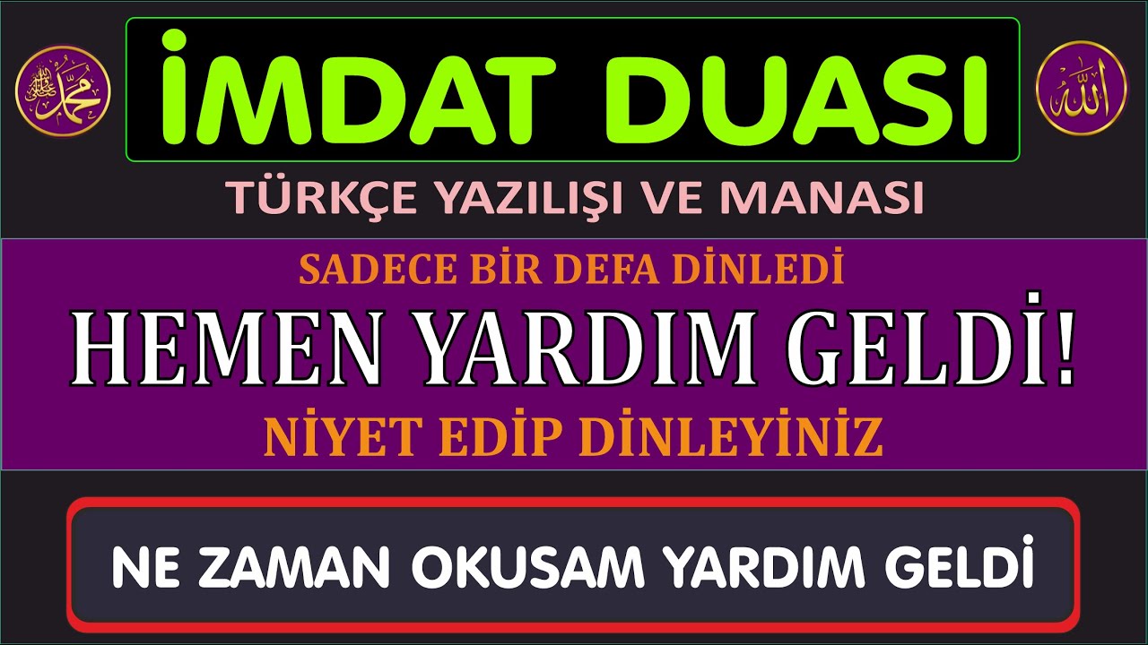 İMDAT DUASI T&Uuml;RK&Ccedil;E VE MANASI - BU DUA'DA 100% İSMİ AZAM VARDIR. NE ZAMAN OKUSAM YARDIM GELDİ