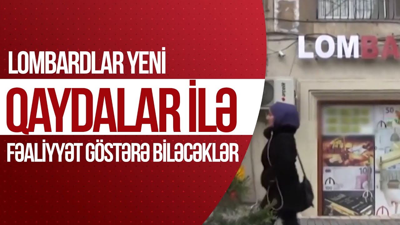 Lombardlar yeni qaydalar ilə fəaliyyət göstərə biləcəklər - XƏBƏRLƏR
