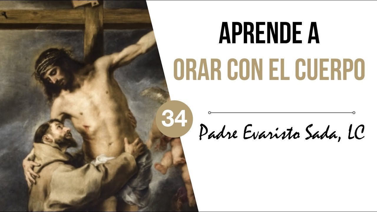 ¡Cuánto ayuda orar con el cuerpo!