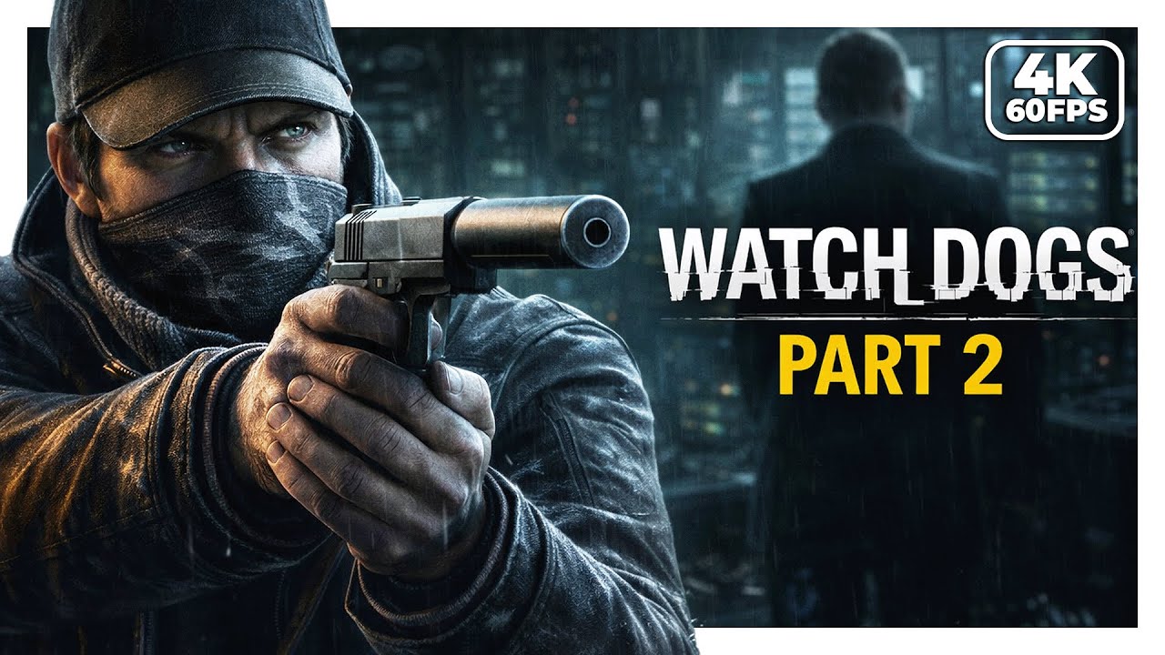 Watch Dogs PC Part 2 – Big Brother (4K 60FPS No Commentary)