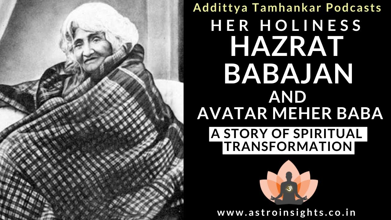 Her Holiness Hazrat Babajan And Avatar Meher Baba (A story of spiritual transformation)