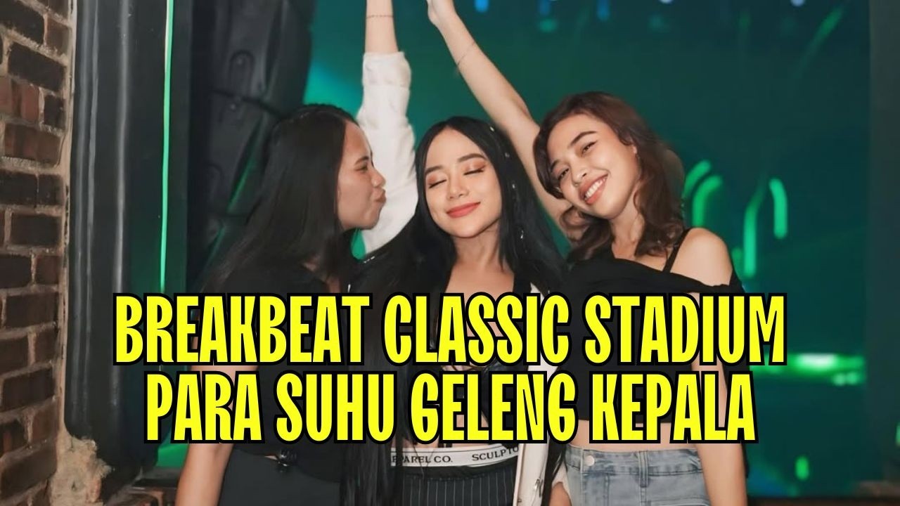 DJ BREAKBEAT CLASSIC STADIUM BKB ENAK BUAT NONGKRONG REMIX TERBARU FULL BASS 2026