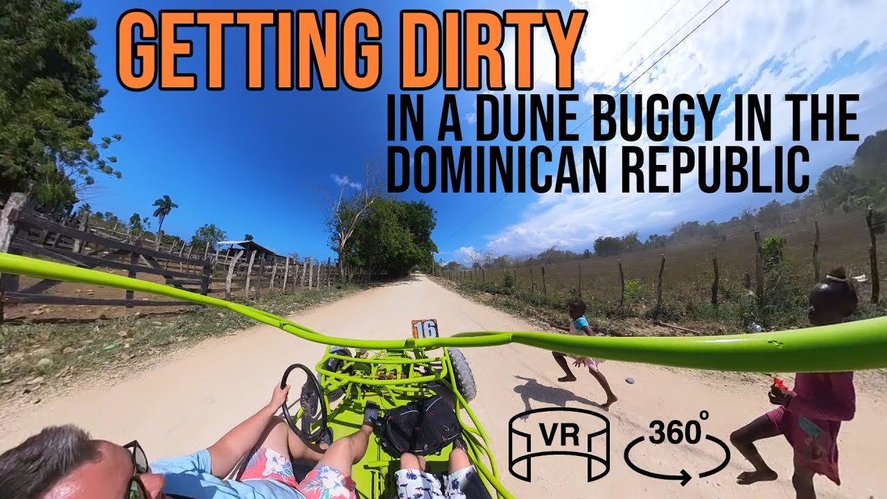 Getting Dirty in a Dune Buggy Cruising Through The Dominican Republic [360 VR Video]