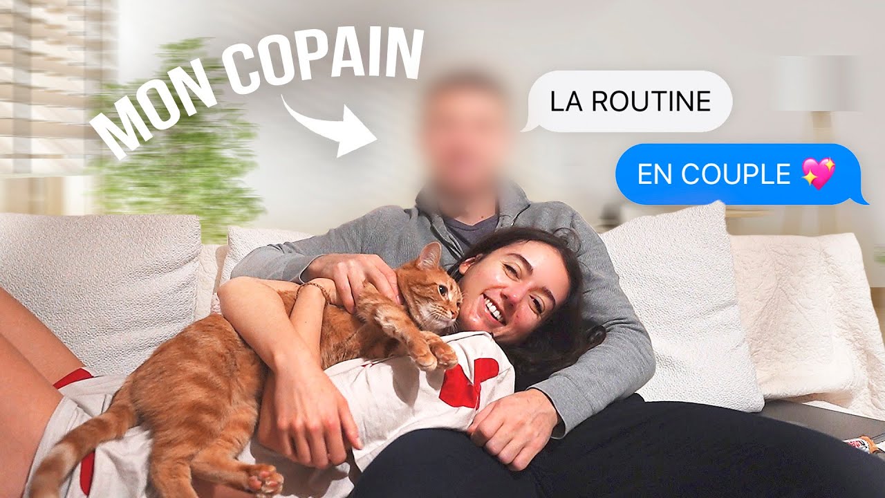 NOTRE ROUTINE DE COUPLE (on part en date)