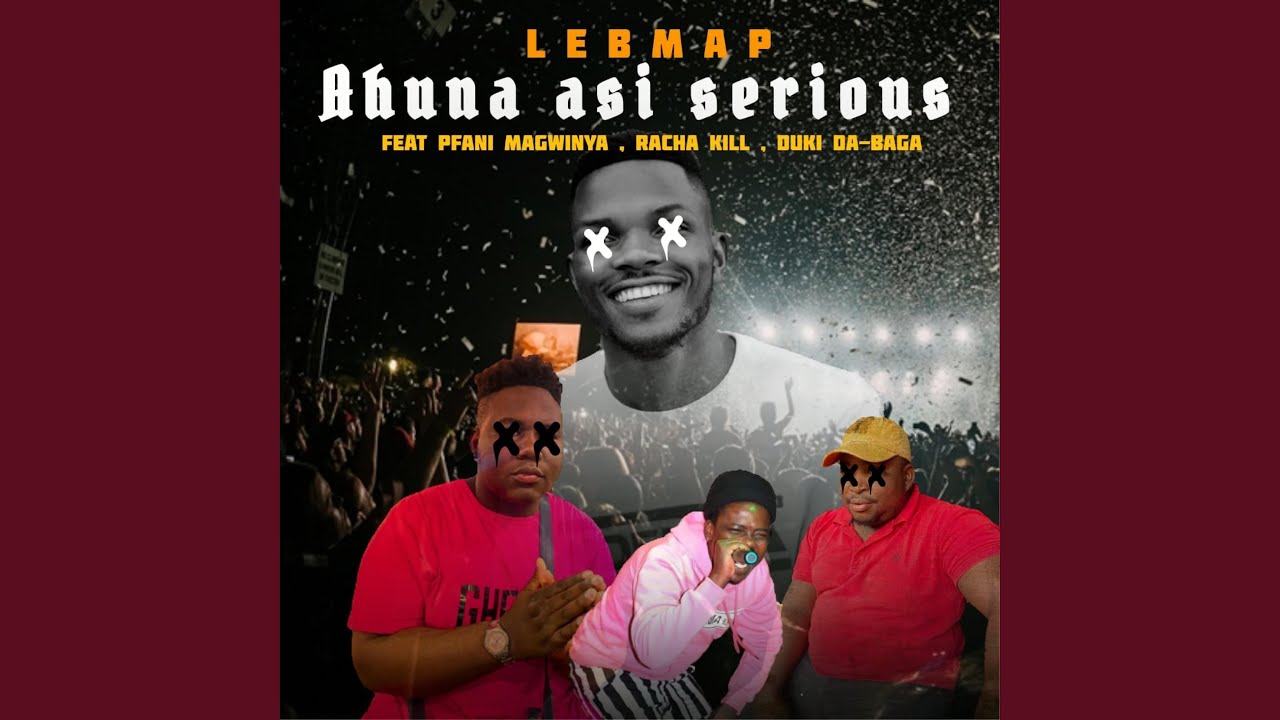 Ahuna asi serious (feat. Rachakill, Pfani Magwinya & Duki Da-Baga)