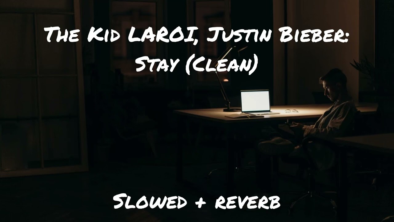 The Kid LAROI, Justin Bieber - Stay ( clean ) ( slowed + reverb )