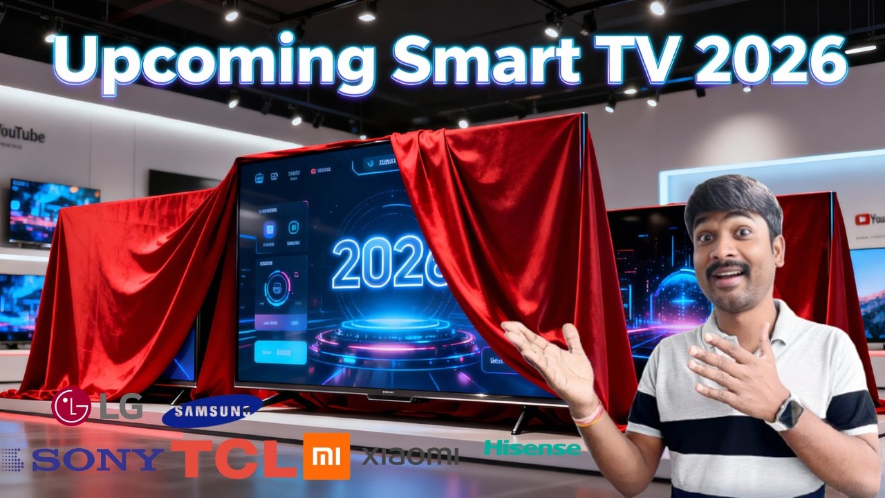 Upcoming New Smart TVs in 2026: Xiaomi, Samsung , TCL, LG, Sony, Hisense , Coocaa and More !