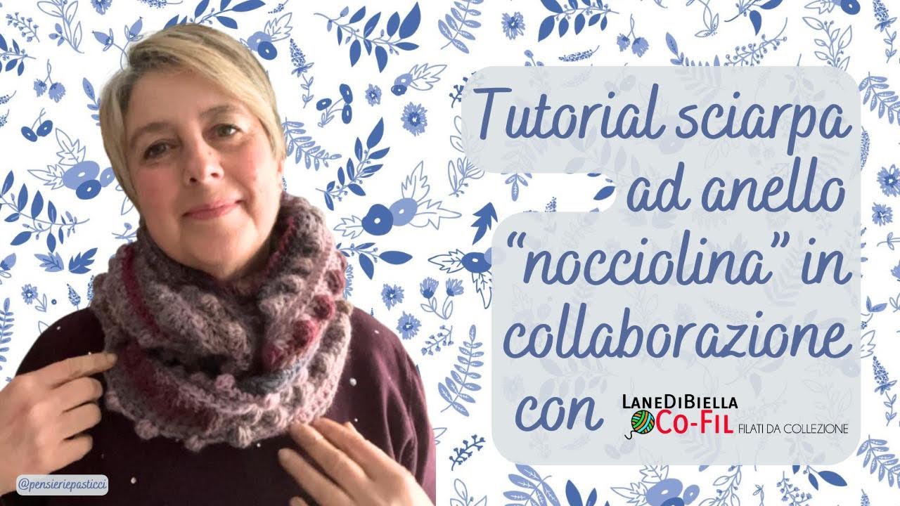 Tutorial sciarpa ad anello “nocciolina” in collaborazione con Lane di Biella Cofil