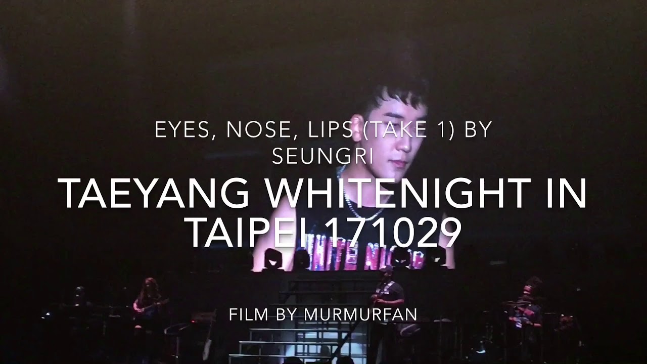 171029 TAEYANG TAKING VIDEO OF SEUNGRI SINGING EYES, NOSE, LIPS @WHITENIGHT TOUR TAIPEI [Fancam]