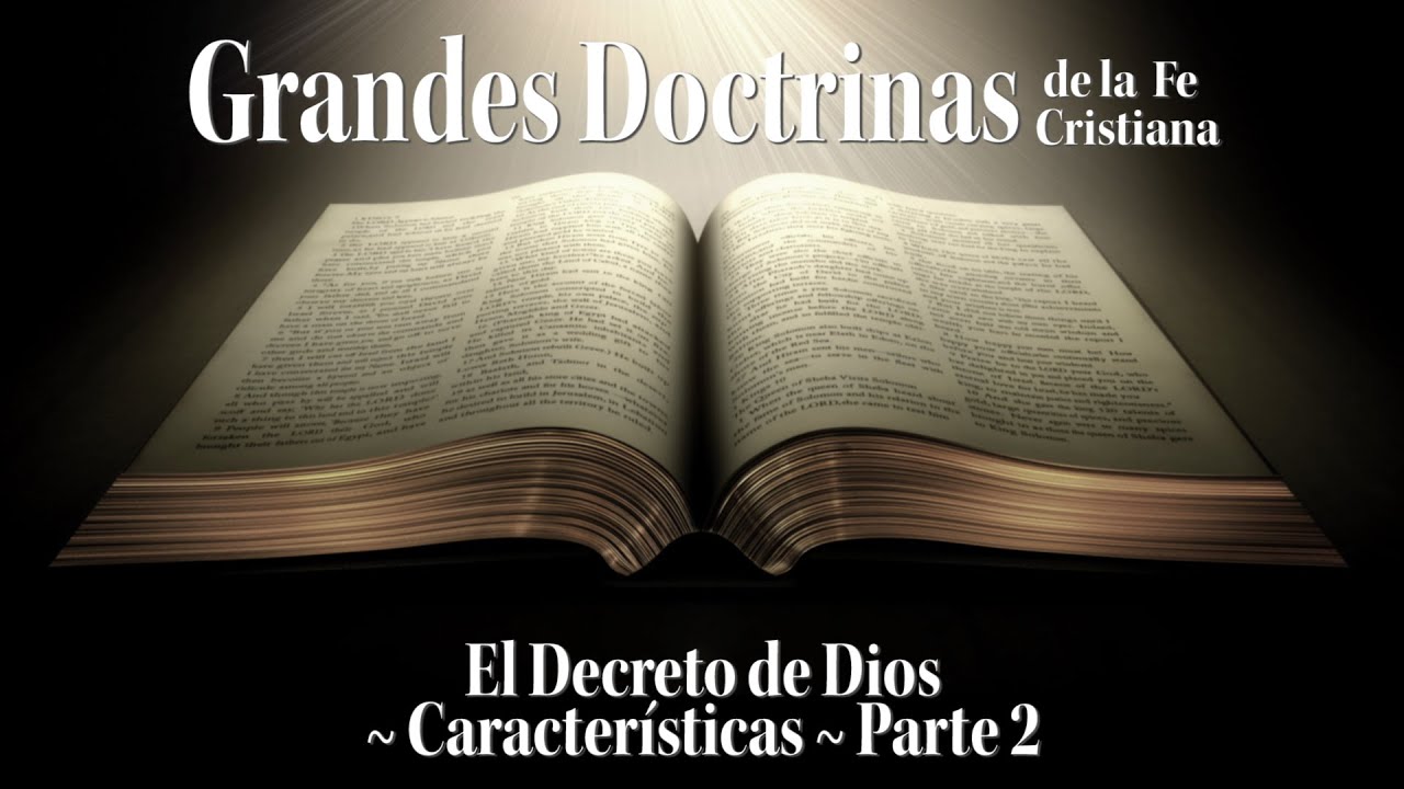 El Decreto de Dios | El Decreto soberano de Dios | Parte 2 | Grandes Doctrinas Cristianas
