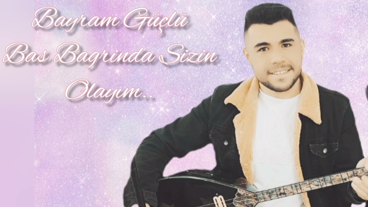 Bayram Güçlü BAS BAĞRINDA SİZİN OLAYİM (2024)