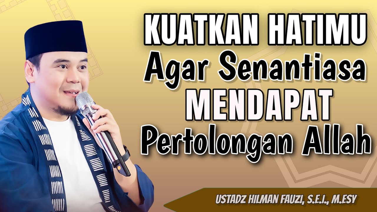 USTADZ HILMAN FAUZI TERBARU | KUATKAN HATIMU AGAR SENANTIASA MENDAPAT PERTOLONGAN ALLAH