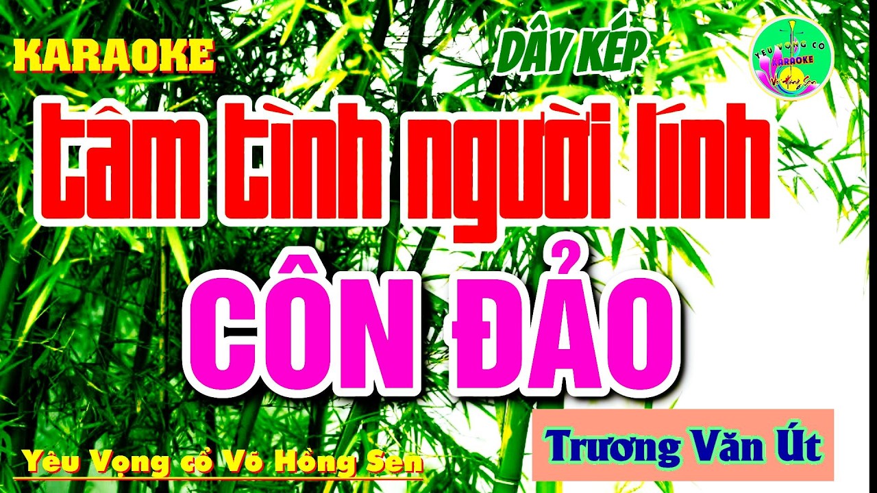 KARAOKE | TÂM TÌNH NGƯỜI LÍNH CÔN ĐẢO | TÁC GIẢ TRƯƠNG VĂN ÚT | DÂY KÉP SOL