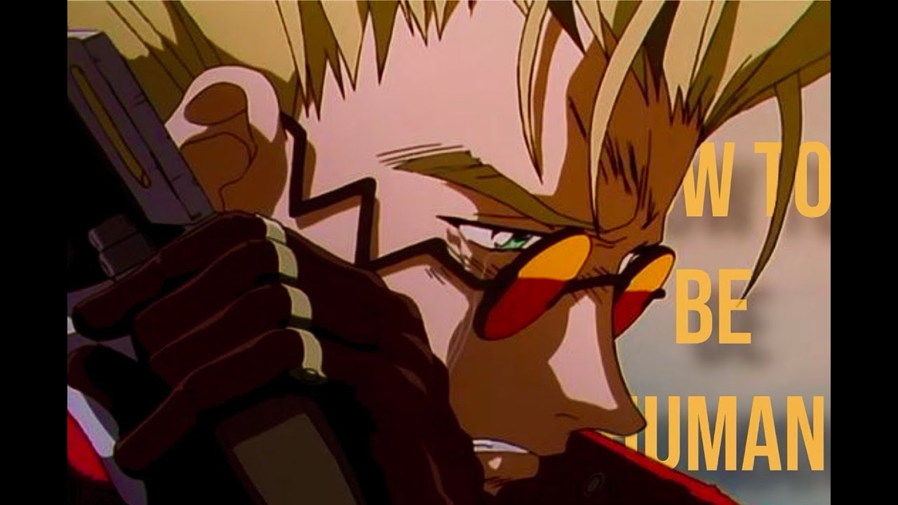 //Trigun AMV// - 『How To Be Human』
