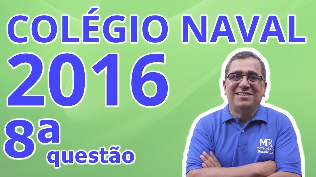 Colégio Naval 2016 - Resolução da Questão 8 de Matemática (Amarela)