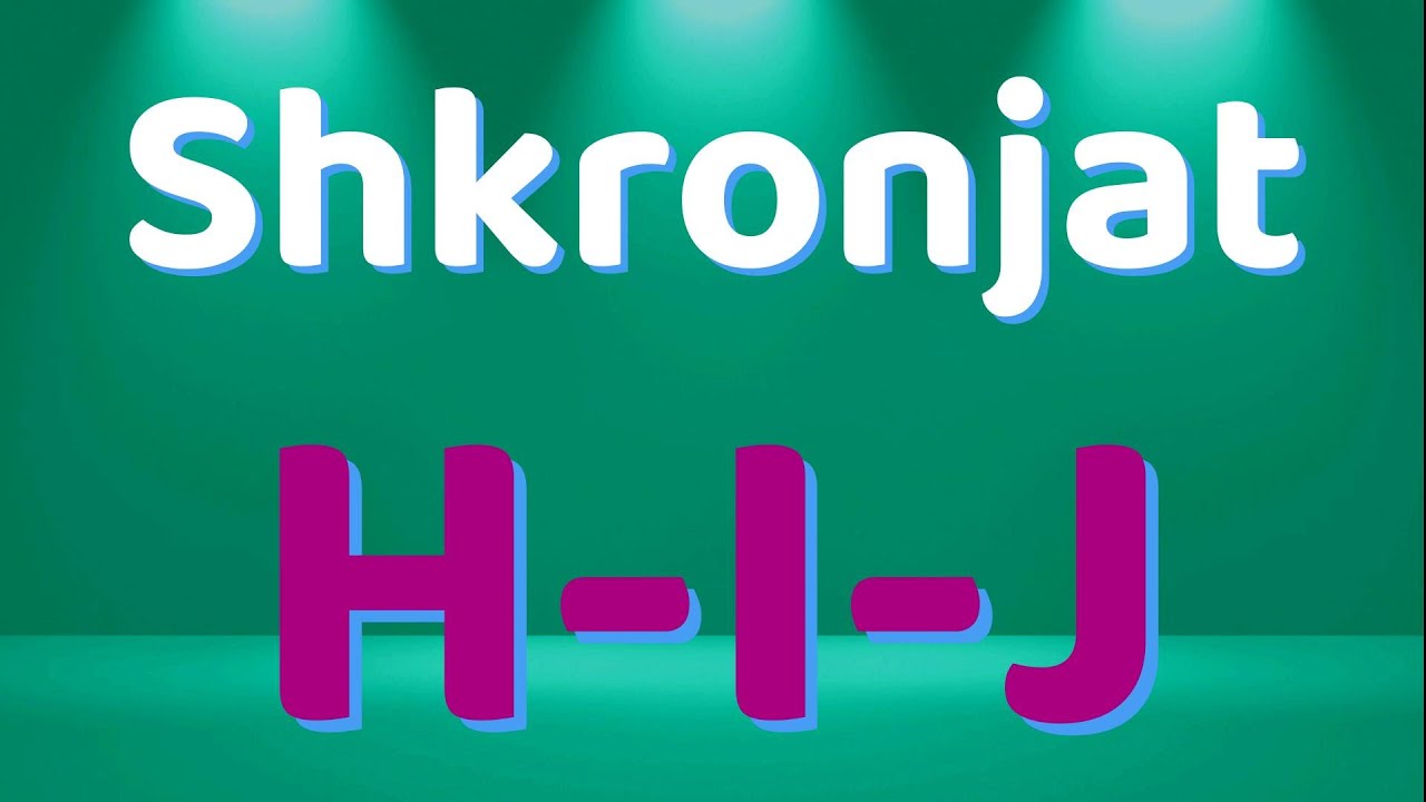 Shkronjat H-I-J