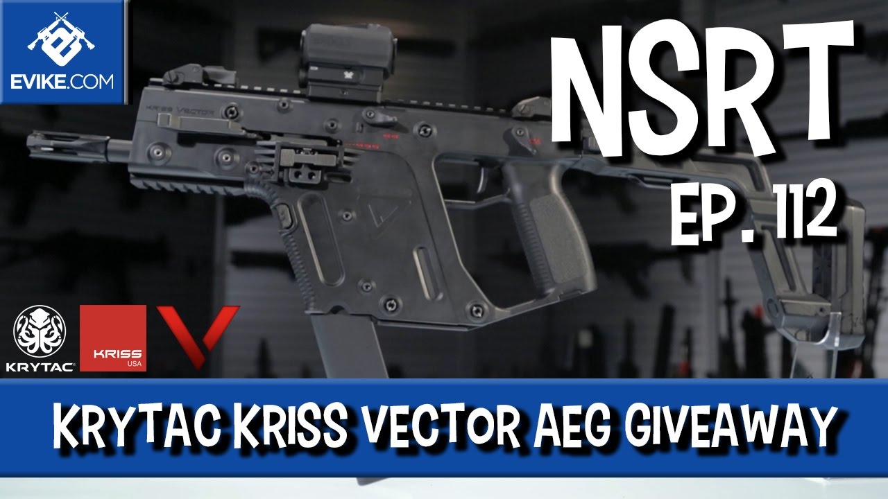Krytac KRISS Vector AEG GIVEAWAY - NSRT Ep.112 - Airsoft Evike.com