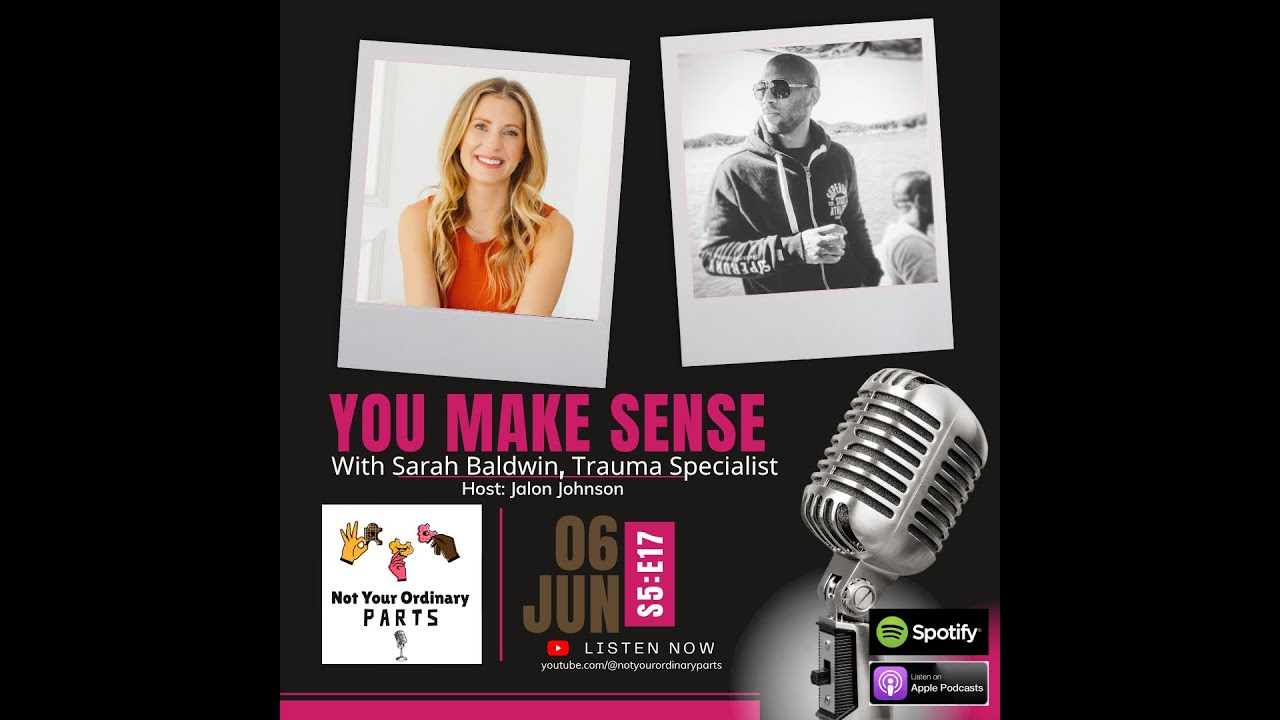 S5 Episode 17: You Make Sense with Sarah Baldwin, Trauma Specialist