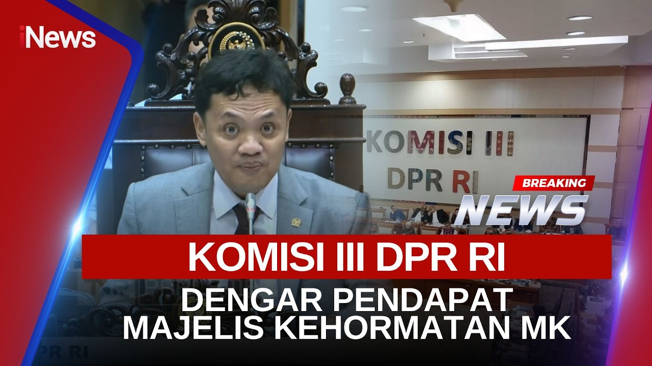 🔴BREAKING NEWS - KOMISI III DPR RI DENGAR PENDAPAT KOMISI KEHORMATAN MAHKAMAH KONSTITUSI (18/02)