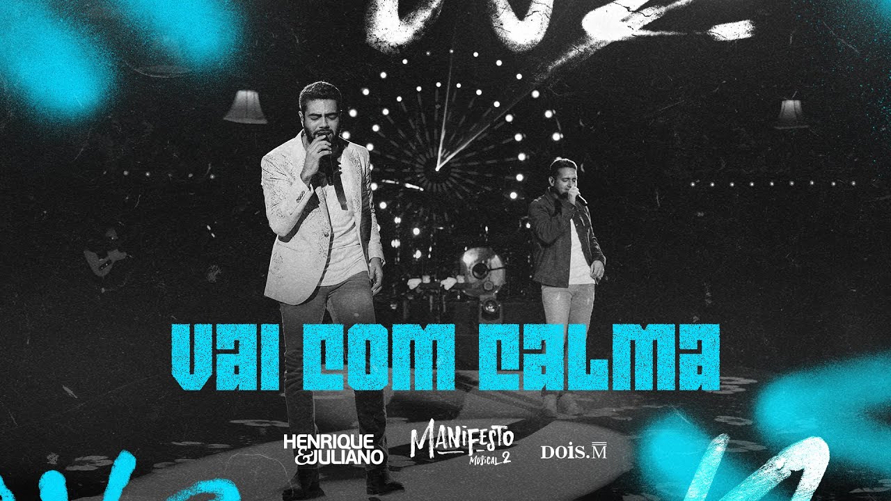 Henrique e Juliano - VAI COM CALMA (Manifesto Musical 2)