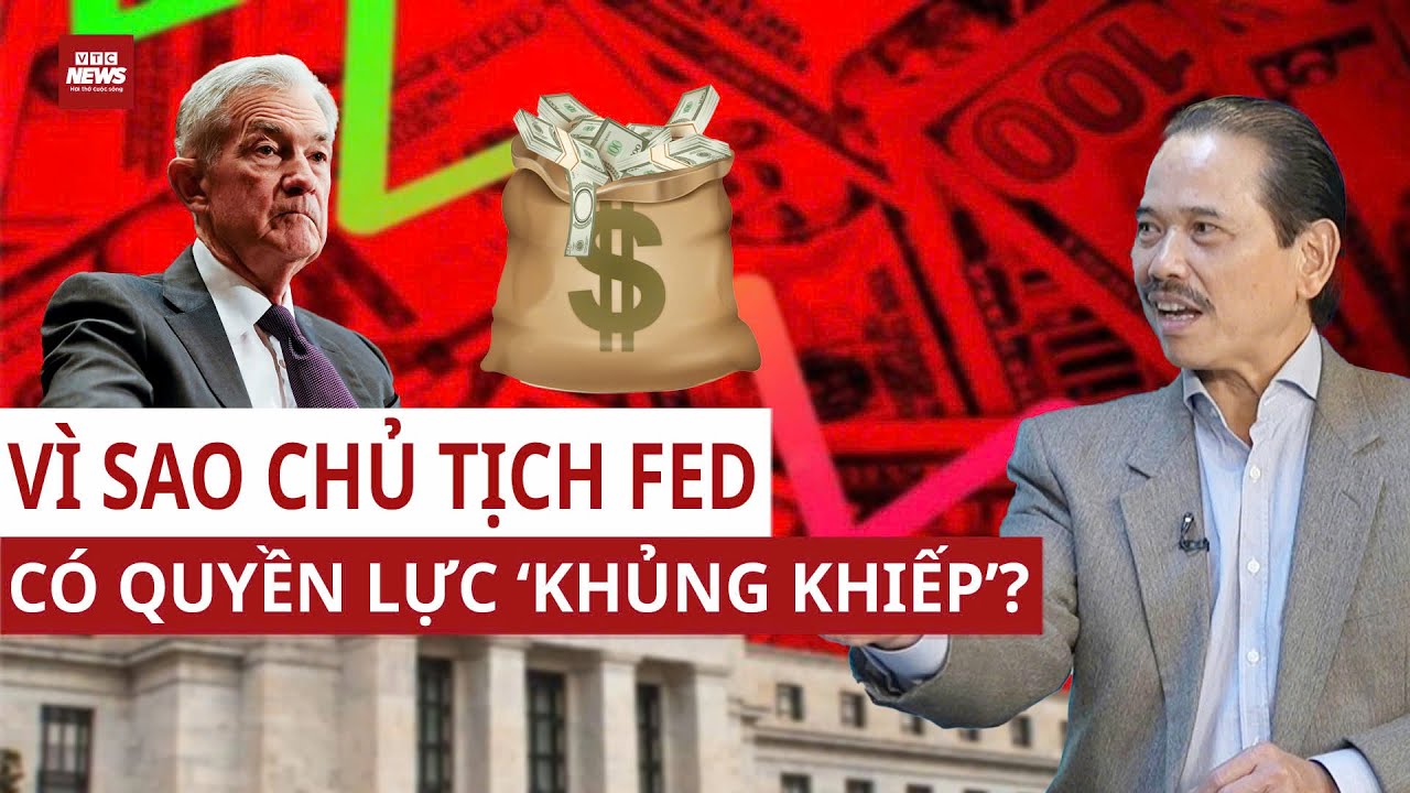 TS Bùi Ngọc Sơn: Vì sao chủ tịch FED có ‘quyền lực’ khủng khiếp với túi tiền của nhà đầu tư?