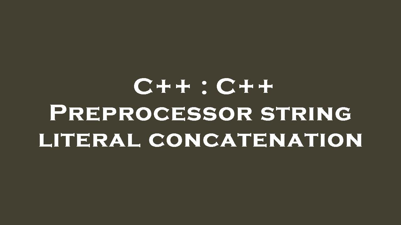 C++ : C++ Preprocessor string literal concatenation