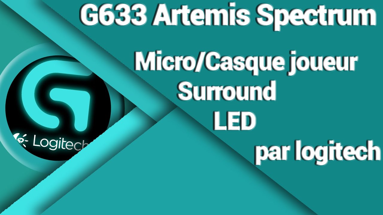Casque micro surround G633 / G933 Artemis Spectrum (Logitech) - Avis
