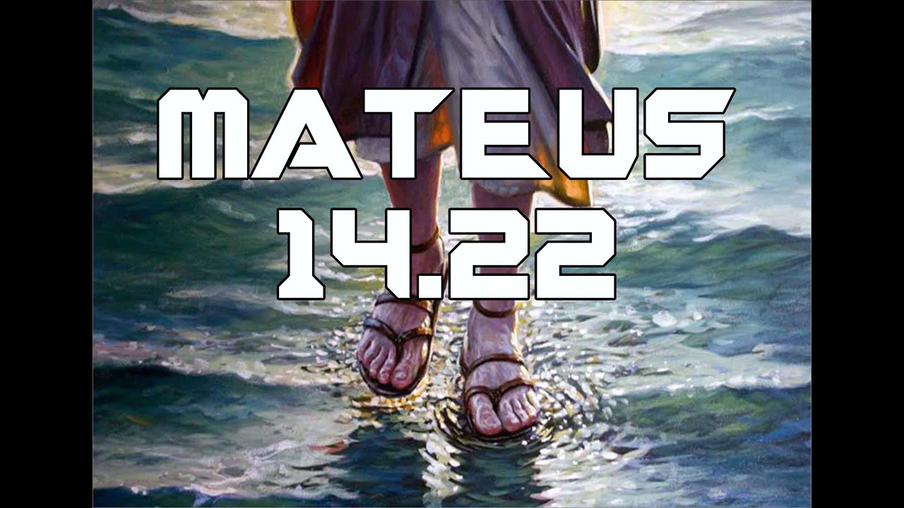 PREGAÇÃO MATEUS 14-22