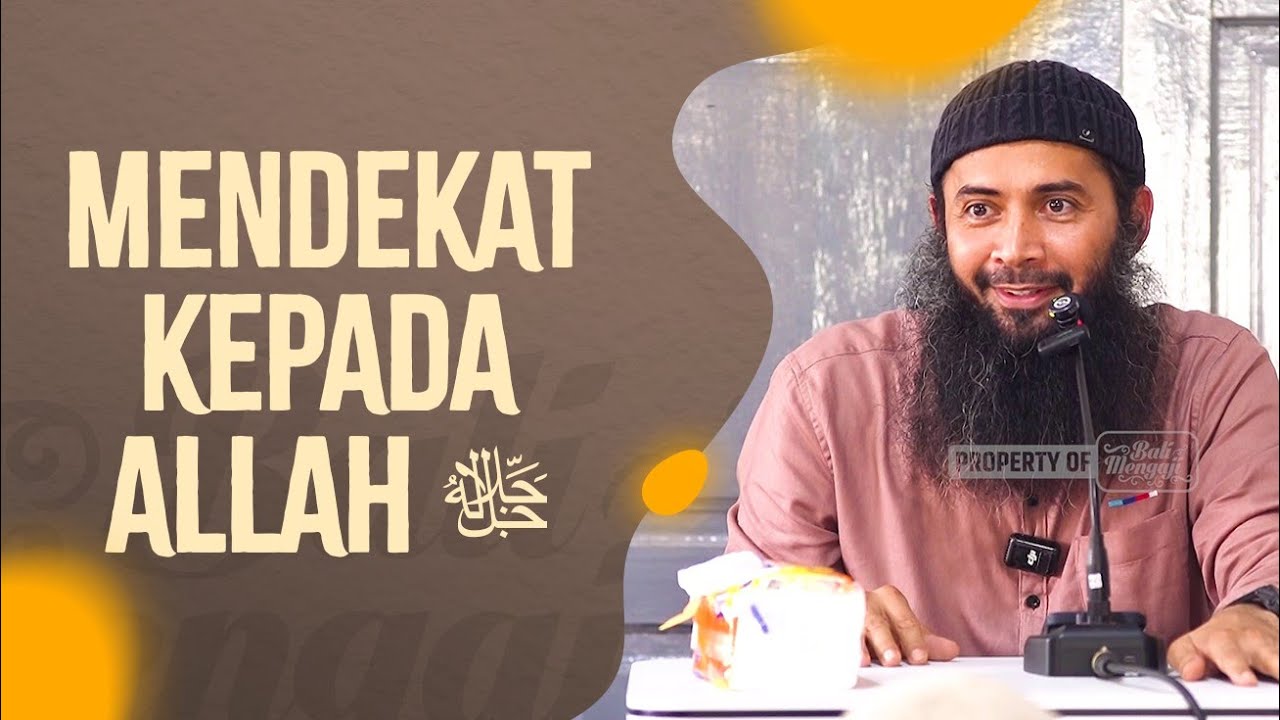 Mendekat Kepada Allah ﷻ - Ustadz Dr. Syafiq Riza Basalamah, Lc., MA
