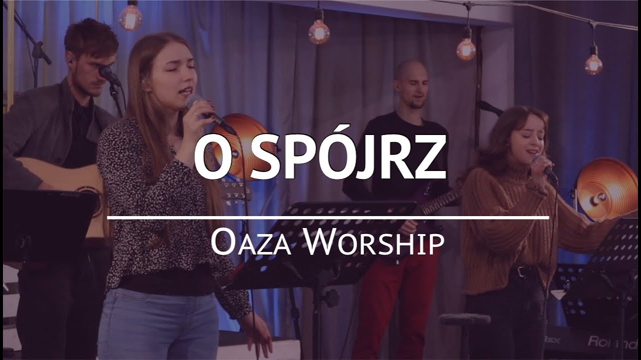 O Spójrz - Oaza Worship